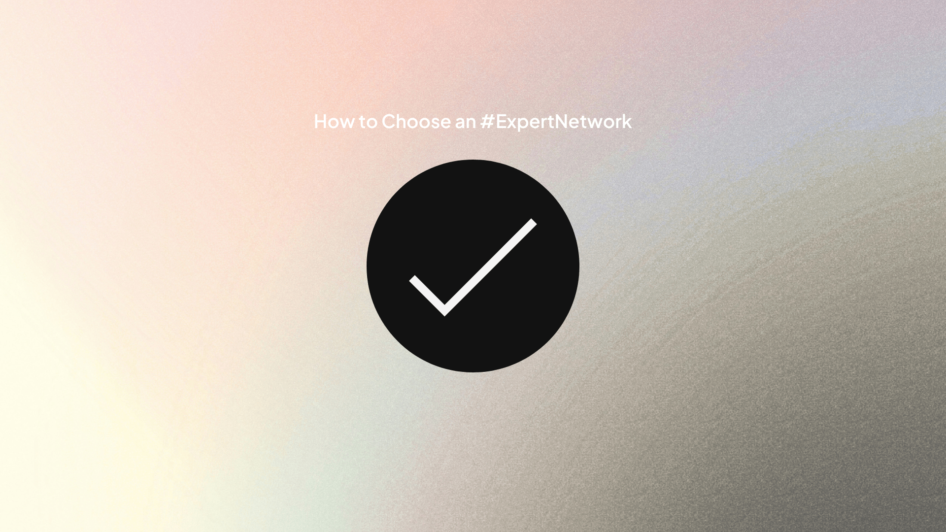 How to Choose an Expert Network: 8-Step Selection Framework
