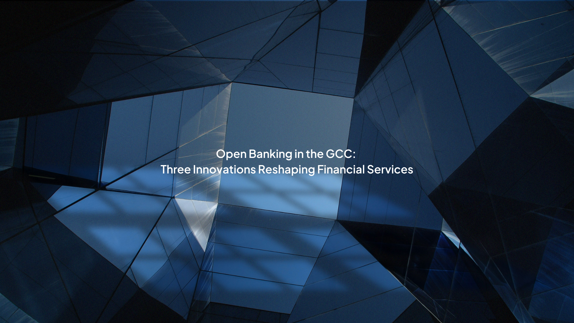 Open Banking in the GCC: Three Innovations Reshaping Financial Services