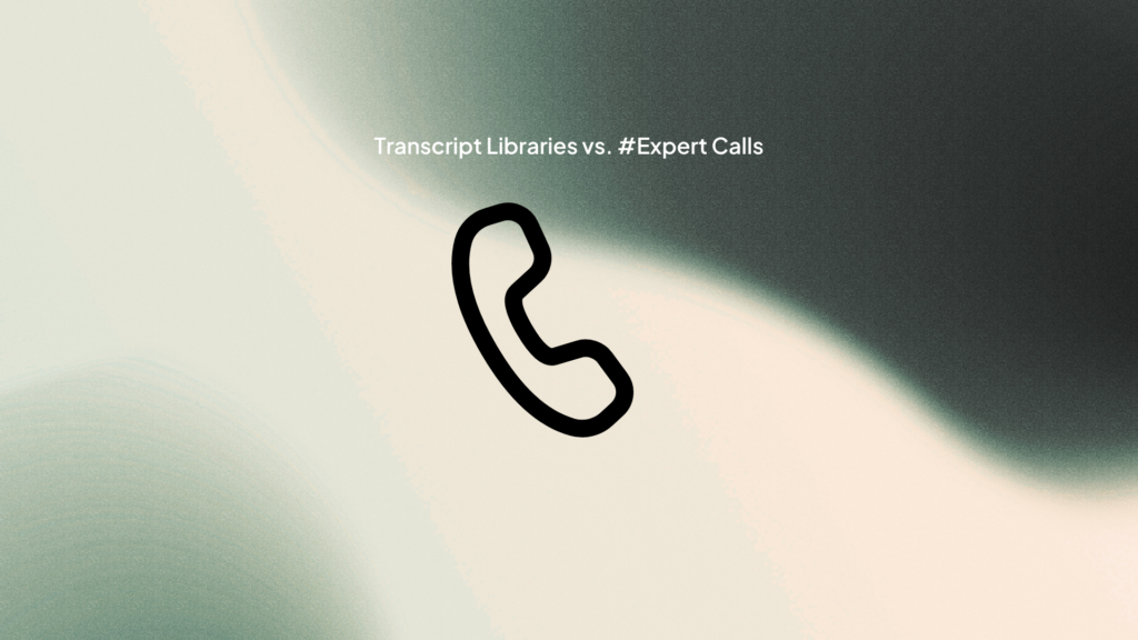 Transcript Libraries vs. Expert Calls: Which One Does Your Research Actually Need?