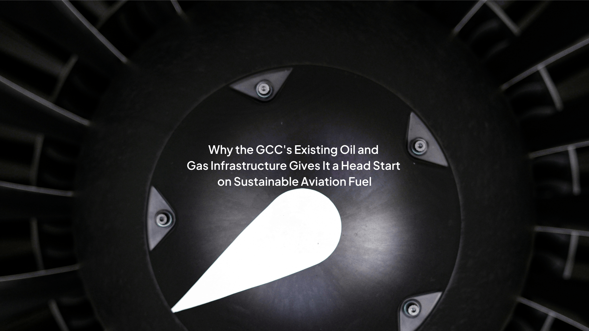 Why the GCC's Existing O&G Infrastructure Gives It a Head Start on Sustainable Aviation Fuel