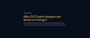 Why GCC Bank Mergers Have Been Rare, and Why That's About to Change
