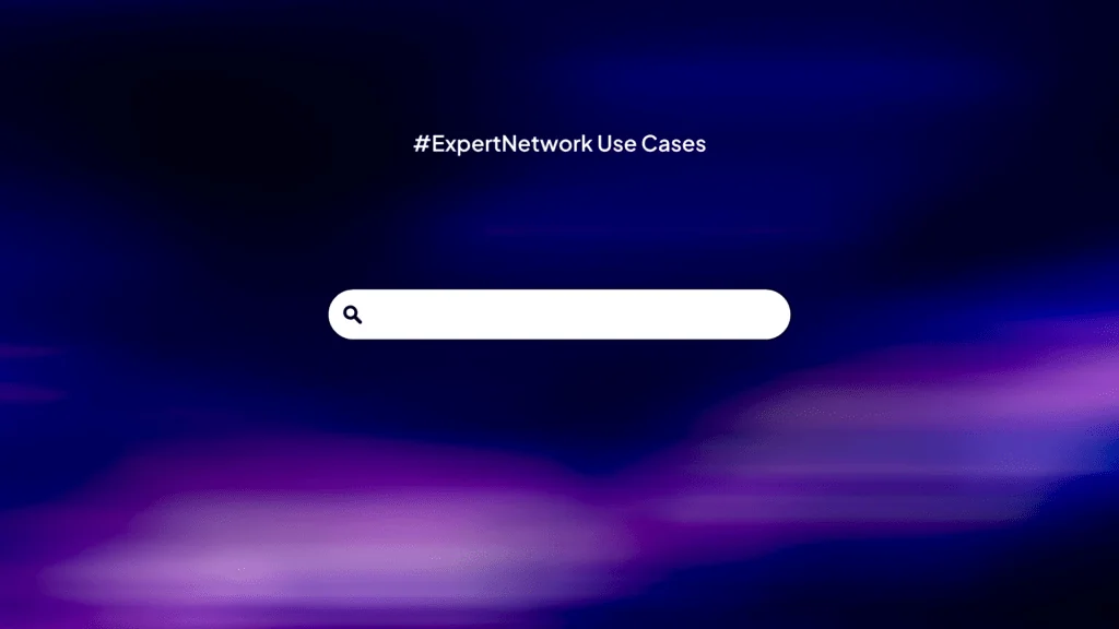 When to Use an Expert Network: Key Use Cases