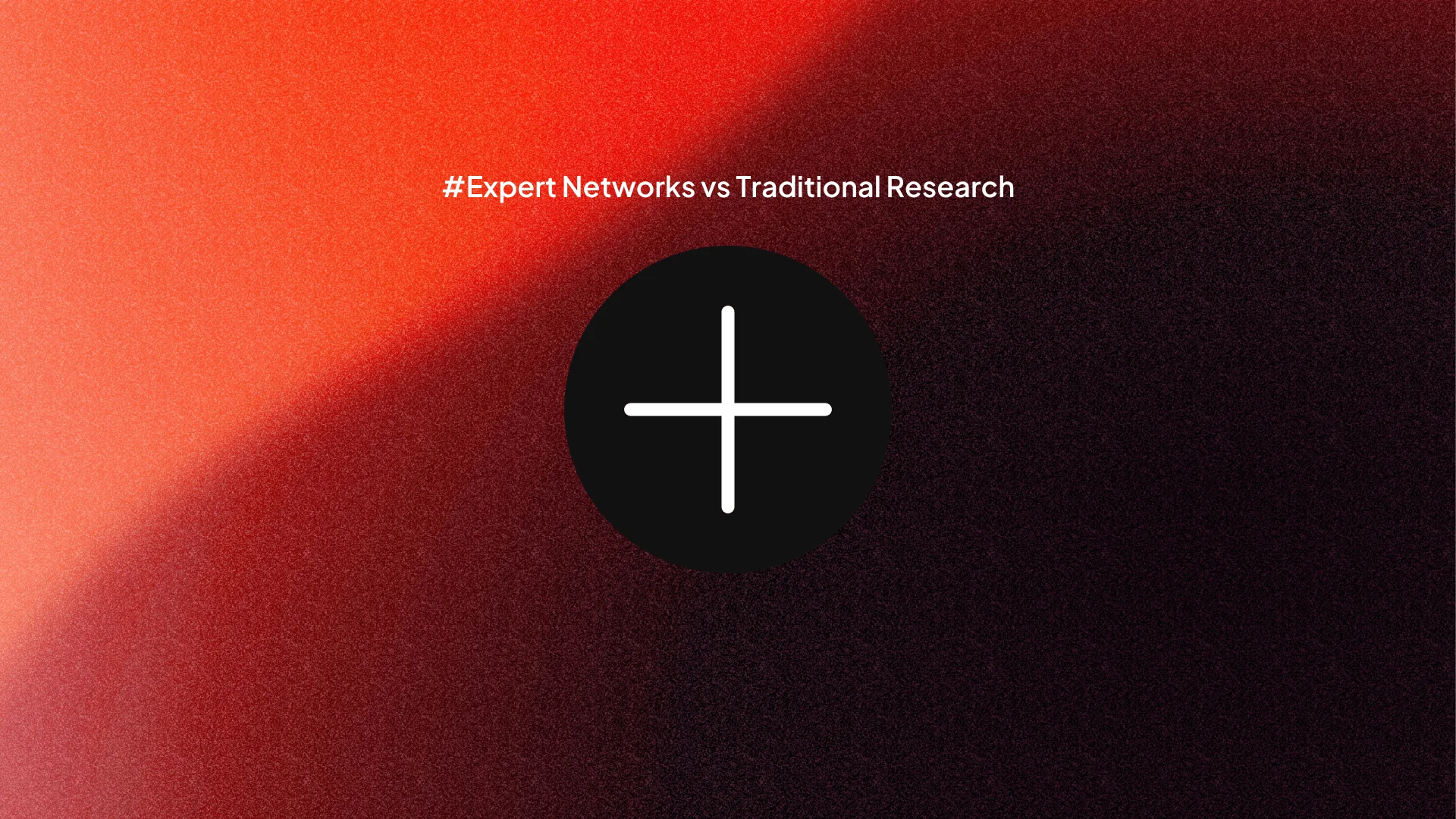 Expert Networks vs Traditional Research: A Complete Comparison