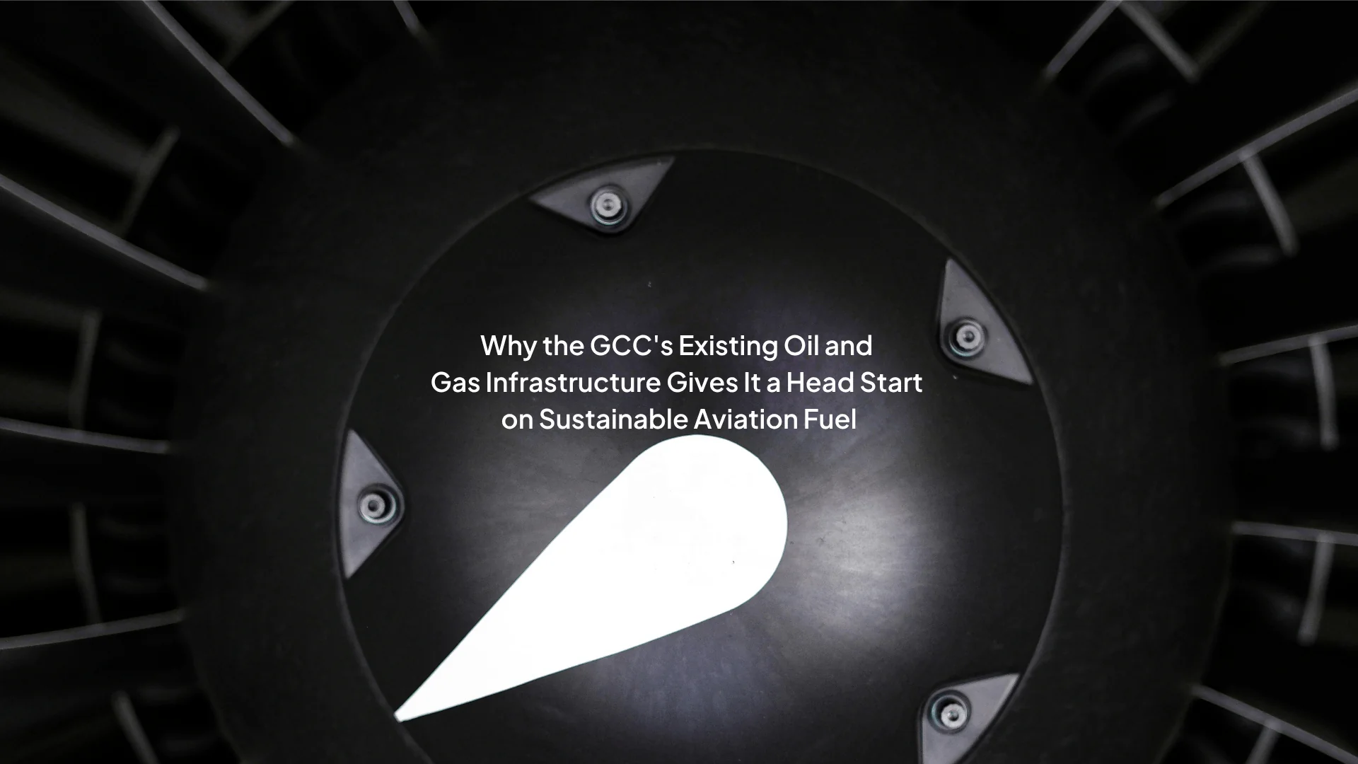 Why the GCC's Existing O&G Infrastructure Gives It a Head Start on Sustainable Aviation Fuel