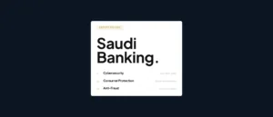 What Saudi Banks Must Get Right on Cybersecurity, Consumer Protection, and Compliance